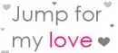 Jump for my love