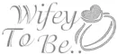 WIFEY TO BE