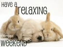 Have A Relaxing Weekend