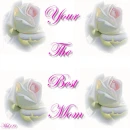 Your The Best Mom