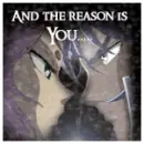 And the reason is you