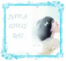 HAVE A LOVELY DAY