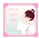 HAVE A GREAT DAY