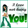 i love not being you