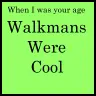 walkmans cool