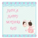HAVE A HAPPY MOTHER'S DAY