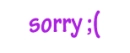 sorry