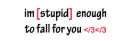 stupid enough