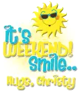It's weekend, smile- Christy