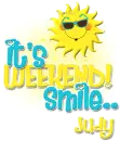 It's weekend, smile- Judy