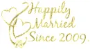 HAPPILY MARRIED SINCE 2009
