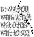 Be What You Wanna Be.
