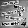 how can you break my heart