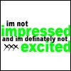 not immpresed not excited