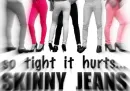 skinny jeans