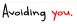 Avoiding You (Offline)