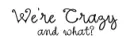 wer crazy,,..