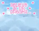 believe in ur dreams