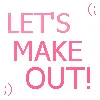 let's make out
