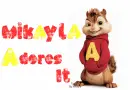 Mikayla Adores It- Alvin and the Chipmunks (Alvin)