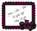 YOUR THE LIGHT OF MY LIFE