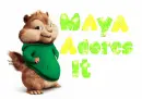 Maya Adores It- Alvin and the Chipmunks (Theodore)
