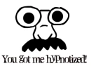 You got me hypnotized!