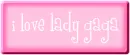 i love lady gaga