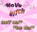 moVe BiTCH