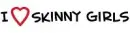 I Love Skinny Girls