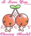 I love u CHERRY MUCH!!