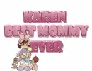 Best mommy ever - Karen