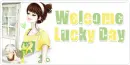 WELCOME LUCKY DAY