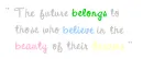 The future belongs to .......