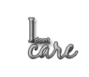 i dont care