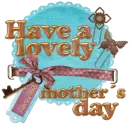 Have a lovely motherÂ´s day