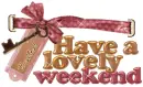 Have a lovely weekend