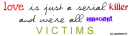 We're all victims