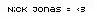 Nick Jonas = <3