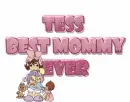 Best mommy ever - Tess