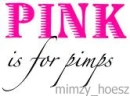 PiNK iS FoR PiiMPSz