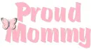 PROUD MOMMY