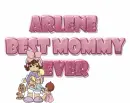 Best mommy ever - Arlene