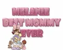 Best mommy ever - Melanie