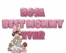 Best mommy ever - Rosa