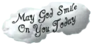 GOD SMILE ON YOU TODAY