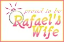 Proud to be Rafael's Wife