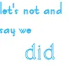 Let's Not...
