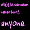 A Little Sarcasm...