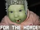 For the Horde! Baby orc